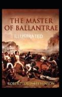 The Master Of Ballantrae Illustrated di Louis Stevenson Robert Louis Stevenson edito da Independently Published