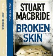 Broken Skin di Stuart Macbride edito da Harpercollins Publishers