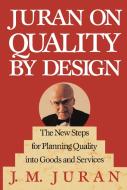 Juran on Quality by Design: The New Steps for Planning Quality Into Goods and Services di J. M. Juran edito da FREE PR