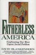 Fatherless America: Confronting Our Most Urgent Social Problem di David Blankenhorn edito da HARPERCOLLINS