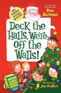 Deck the Halls, We're Off the Walls! di Dan Gutman edito da HARPERCOLLINS