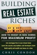 Building Real Estate Riches di Chris Condon edito da McGraw-Hill Education