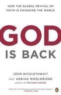 God Is Back: How the Global Revival of Faith Is Changing the World di John Micklethwait, Adrian Wooldridge edito da PENGUIN GROUP