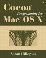 Cocoa(r) Programming For Mac(r) Os X di Aaron Hillegass edito da Pearson Education
