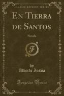En Tierra de Santos: Novela (Classic Reprint) di Alberto Insua edito da Forgotten Books