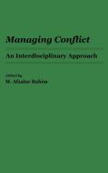 Managing Conflict di M. Afzalur Rahim edito da Praeger Publishers