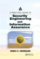 A Practical Guide to Security Engineering and Information Assurance di Debra S. Herrmann edito da Taylor & Francis Ltd