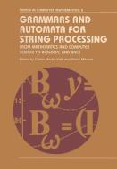 Grammars And Automata For String Processing edito da Taylor & Francis Ltd
