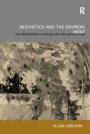 Aesthetics and the Environment di Allen Carlson edito da Taylor & Francis Ltd