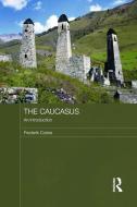The Caucasus - An Introduction di Frederik Coene edito da Taylor & Francis Ltd