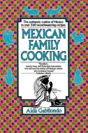 Mexican Family Cooking di Aida Gabilondo edito da Fawcett
