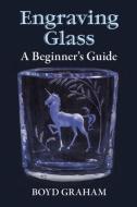 Engraving Glass di Boyd Graham edito da Dover Publications Inc.
