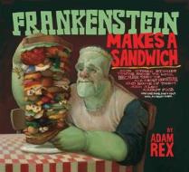 Frankenstein Makes a Sandwich di Adam Rex edito da HOUGHTON MIFFLIN