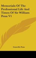 Memorials Of The Professional Life And Times Of Sir William Penn V1 di Granville Penn edito da Kessinger Publishing, Llc