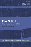Daniel: An Introduction and Study Guide: Sovereignty, Human and Divine di Ernest Lucas edito da T & T CLARK US