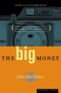 The Big Money: Volume Three of the U.S.A. Trilogy di John Dos Passos edito da HOUGHTON MIFFLIN