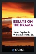 Essays on the Drama di John Dryden, Jr. William Strunk edito da Trieste Publishing