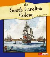 The South Carolina Colony di Susan E. Haberle edito da Fact Finders