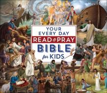 Your Every Day Read and Pray Bible for Kids di Janice Emmerson edito da HARVEST HOUSE PUBL