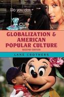 Globalization And American Popular Culture di Lane Crothers edito da Rowman & Littlefield