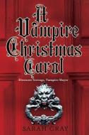 A Vampire Christmas Carol di Sarah Gray edito da Kensington Publishing