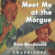Meet Me at the Morgue di Ross MacDonald edito da Blackstone Audiobooks