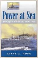 Power at Sea v. 1; Age of Navalism, 1890-1918 di Lisle A. Rose edito da University of Missouri Press