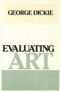 Evaluating Art di George Dickie edito da Temple University Press,u.s.