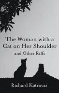 THE WOMAN WITH A CAT ON HER SHOULDER di Richard Katrovas edito da CHICAGO UNIVERSITY PRESS
