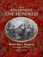 Lord Kitchener's One Hundred World War 1 Surgeons: Biographies and Diaries di Esther Lemmens edito da LIGHTNING SOURCE INC