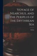 Voyage of Nearchus, and the Periplus of the Erythrean Sea di Arrian edito da LEGARE STREET PR