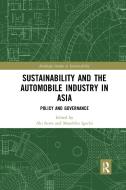 Sustainability And The Automobile Industry In Asia edito da Taylor & Francis Ltd