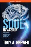 Soul Invasion Study Guide: Peace of mind because knowing the truth will set you free di Troy A. Brewer edito da LIGHTNING SOURCE INC