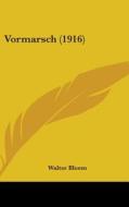 Vormarsch (1916) di Walter Bloem edito da Kessinger Publishing