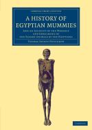 A History of Egyptian Mummies di Thomas Joseph Pettigrew edito da Cambridge University Press