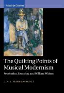 The Quilting Points Of Musical Modernism di J. P. E. Harper-Scott edito da Cambridge University Press