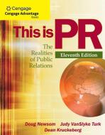This Is PR: The Realities of Public Relations di Doug Newsom, Judy Turk, Dean Kruckeberg edito da WADSWORTH INC FULFILLMENT