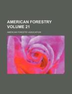 American Forestry Volume 21 di American Forestry Association edito da Rarebooksclub.com