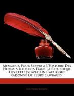 Memoires Pour Servir a L'histoire Des Hommes Illustres Dans La Republique Des Lettres: Avec Un Catalogue Raisonné De Leu di Jean-Pierre Nicéron edito da Nabu Press