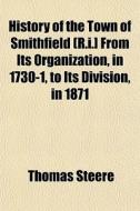History Of The Town Of Smithfield R.i.] di Thomas Steere edito da General Books