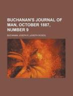 Buchanan's Journal Of Man, October 1887, Number 9 di Joseph R. Buchanan edito da General Books Llc