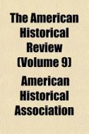 The American Historical Review Volume 9 di America Association edito da Rarebooksclub.com
