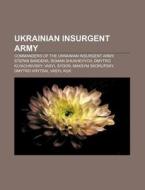 Ukrainian Insurgent Army: Ukrainian Insurgent Army di Source Wikipedia edito da Books Llc
