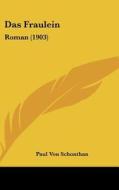 Das Fraulein: Roman (1903) di Paul Von Schonthan edito da Kessinger Publishing