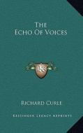 The Echo of Voices di Richard Curle edito da Kessinger Publishing