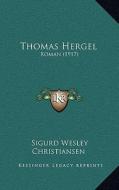 Thomas Hergel: Roman (1917) di Sigurd Wesley Christiansen edito da Kessinger Publishing