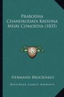 Prabodha Chandrodaya Krishna Misri Comoedia (1835) di Hermann Brockhaus edito da Kessinger Publishing