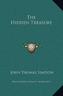 The Hidden Treasure di John Thomas Simpson edito da Kessinger Publishing