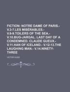 Fiction; Notre Dame of Paris.- V.3-7.Les Miserables.- V.8-9.Toilers of the Sea.- V.10.Bug-Jargal. Last Day of a Condemned. Claude Gueux.- V.11.Han of di Victor Hugo edito da Rarebooksclub.com