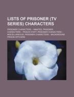 Lists Of Prisoner (tv Series) Characters: Prisoner Characters - Inmates, Prisoner Characters - Prison Staff di Source Wikipedia edito da Books Llc, Wiki Series